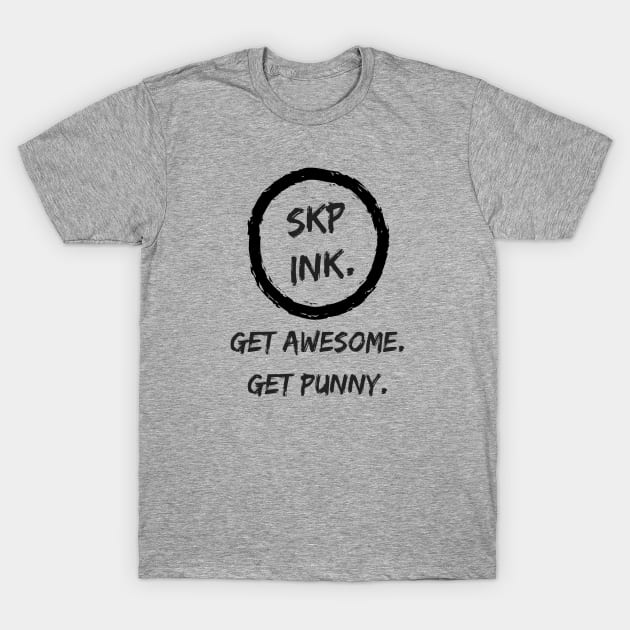 SKP Ink Get Punny Get Awesome Black T-Shirt by SKPink